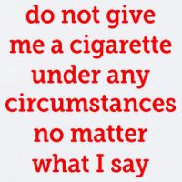 Do Not Give Me A Cigarette Under Any Circumstances No Matter What I Say Sueded Cloud Jersey T-Shirt