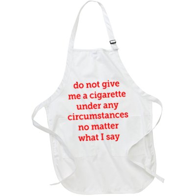 Do Not Give Me A Cigarette Under Any Circumstances No Matter What I Say Apron