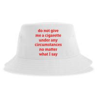 Do Not Give Me A Cigarette Under Any Circumstances No Matter What I Say Sustainable Bucket Hat