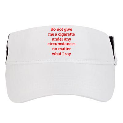 Do Not Give Me A Cigarette Under Any Circumstances No Matter What I Say Adult Drive Performance Visor