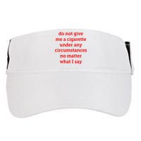 Do Not Give Me A Cigarette Under Any Circumstances No Matter What I Say Adult Drive Performance Visor