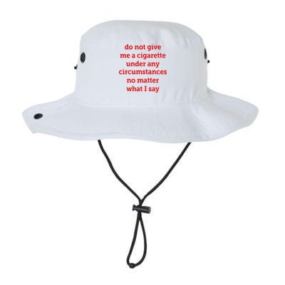 Do Not Give Me A Cigarette Under Any Circumstances No Matter What I Say Bucket Hat