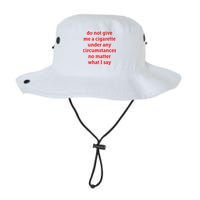 Do Not Give Me A Cigarette Under Any Circumstances No Matter What I Say Bucket Hat