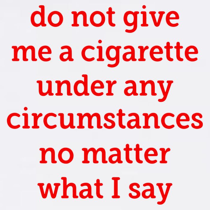 Do Not Give Me A Cigarette Under Any Circumstances No Matter What I Say Flat Bill Trucker Hat