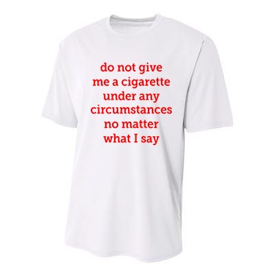 Do Not Give Me A Cigarette Under Any Circumstances No Matter What I Say Youth Performance Sprint T-Shirt