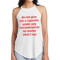 Do Not Give Me A Cigarette Under Any Circumstances No Matter What I Say Women's Perfect Tri Rocker Tank