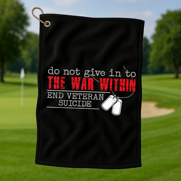 Do Not Give In To The War Within End Veteran Suicide Vintage Golf Towel