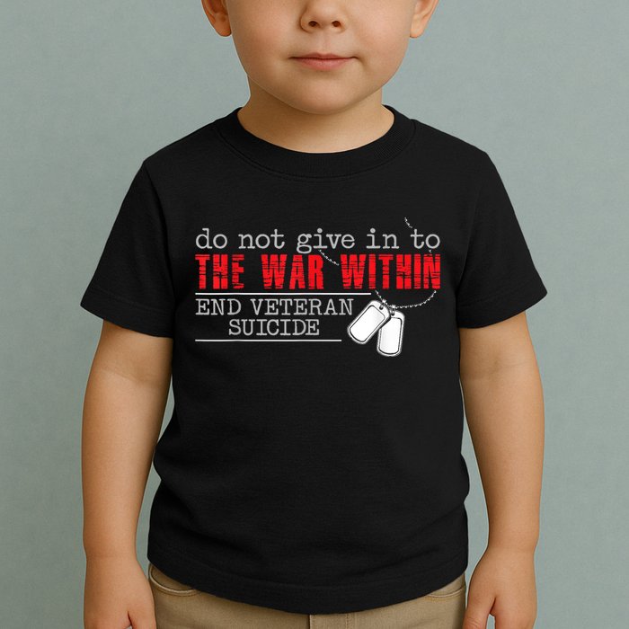 Do Not Give In To The War Within End Veteran Suicide Vintage Toddler T-Shirt