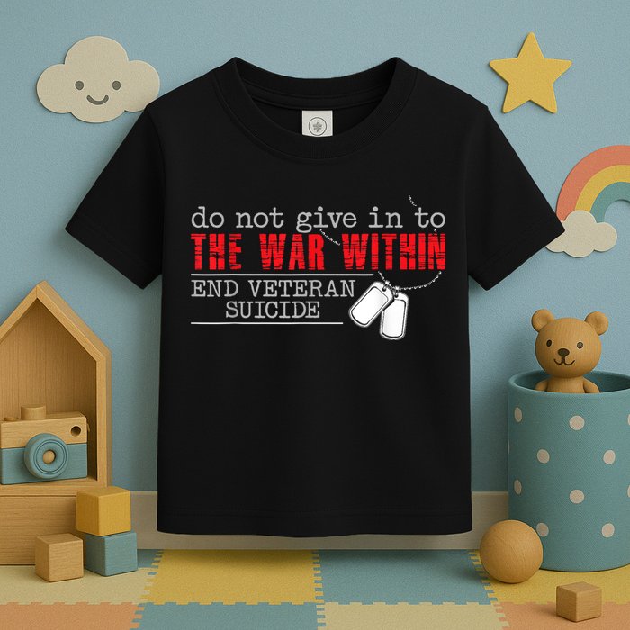Do Not Give In To The War Within End Veteran Suicide Vintage Toddler T-Shirt