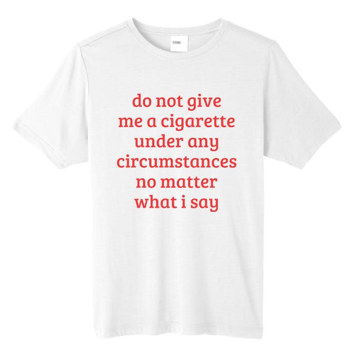 Do Not Give Me A Cigarette Under Any Circumstances Tall Fusion ChromaSoft Performance T-Shirt