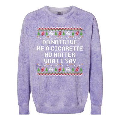 Do Not Give Me A Cigarette Ugly Christmas Funny Sweatshirt Colorblast Crewneck Sweatshirt