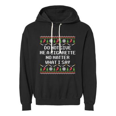 Do Not Give Me A Cigarette Ugly Christmas Funny Sweatshirt Garment-Dyed Fleece Hoodie