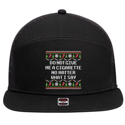 Do Not Give Me A Cigarette Ugly Christmas Funny Sweatshirt 7 Panel Mesh Trucker Snapback Hat