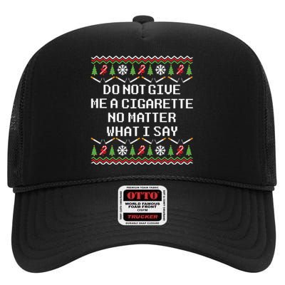 Do Not Give Me A Cigarette Ugly Christmas Funny Sweatshirt High Crown Mesh Back Trucker Hat