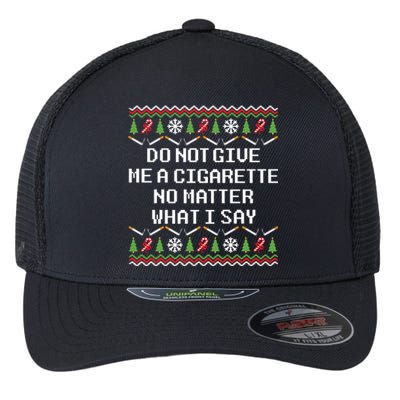 Do Not Give Me A Cigarette Ugly Christmas Funny Sweatshirt Flexfit Unipanel Trucker Cap