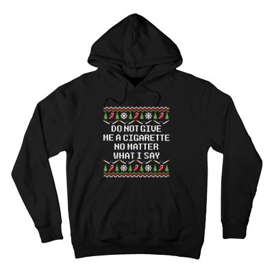 Do Not Give Me A Cigarette Ugly Christmas Funny Sweatshirt Hoodie