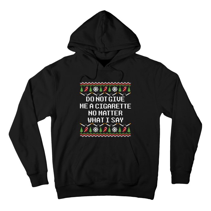 Do Not Give Me A Cigarette Ugly Christmas Funny Sweatshirt Hoodie