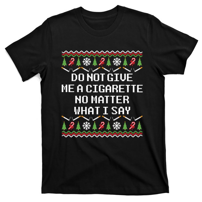 Do Not Give Me A Cigarette Ugly Christmas Funny Sweatshirt T-Shirt