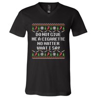 Do Not Give Me A Cigarette Ugly Christmas Funny Sweatshirt V-Neck T-Shirt