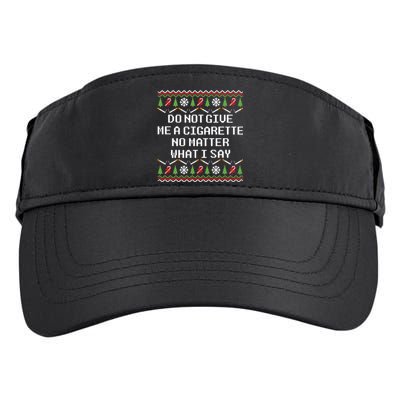 Do Not Give Me A Cigarette Ugly Christmas Funny Sweatshirt Adult Drive Performance Visor