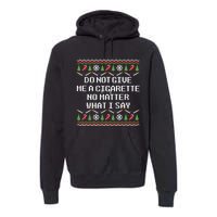 Do Not Give Me A Cigarette Ugly Christmas Funny Sweatshirt Premium Hoodie