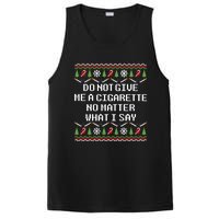 Do Not Give Me A Cigarette Ugly Christmas Funny Sweatshirt PosiCharge Competitor Tank