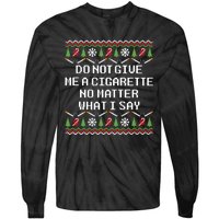 Do Not Give Me A Cigarette Ugly Christmas Funny Sweatshirt Tie-Dye Long Sleeve Shirt