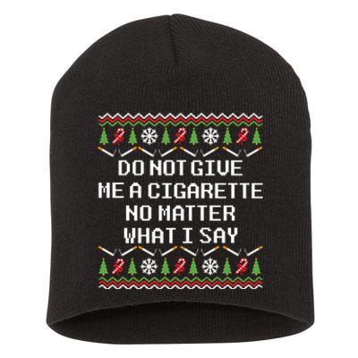 Do Not Give Me A Cigarette Ugly Christmas Funny Sweatshirt Short Acrylic Beanie