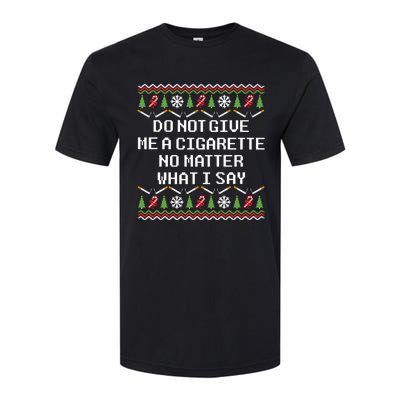 Do Not Give Me A Cigarette Ugly Christmas Funny Sweatshirt Softstyle CVC T-Shirt