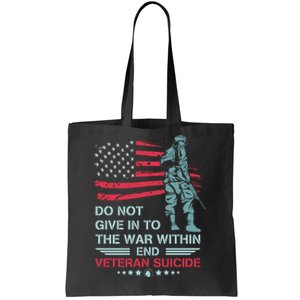 Do Not Give In To The War Within End Veteran Suicide Support Tote Bag