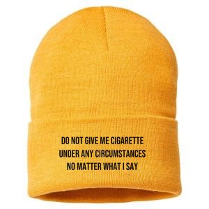 Do Not Give Me A Cigarette Under Any Circumstances Sustainable Knit Beanie