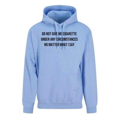 Do Not Give Me A Cigarette Under Any Circumstances Unisex Surf Hoodie