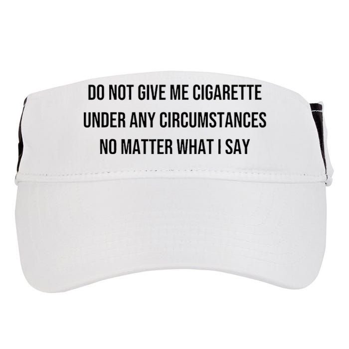 Do Not Give Me A Cigarette Under Any Circumstances Adult Drive Performance Visor