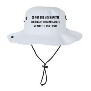 Do Not Give Me A Cigarette Under Any Circumstances Legacy Cool Fit Booney Bucket Hat