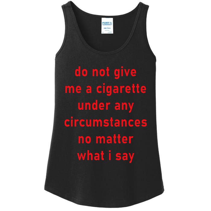 Do Not Give Me A Cigarette Under Any Circumstances Funny Ladies Essential Tank