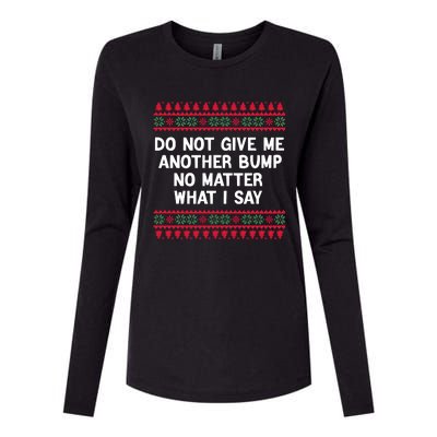 Do Not Give Me Another Bump No Matter What I Say Christmas Womens Cotton Relaxed Long Sleeve T-Shirt