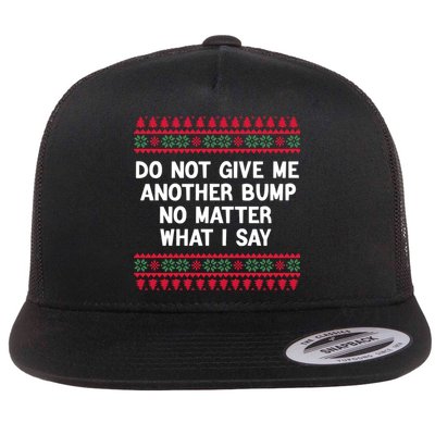 Do Not Give Me Another Bump No Matter What I Say Christmas Flat Bill Trucker Hat