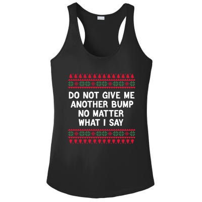 Do Not Give Me Another Bump No Matter What I Say Christmas Ladies PosiCharge Competitor Racerback Tank