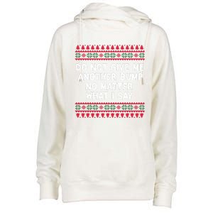 Do Not Give Me Another Bump No Matter What I Say Christmas Womens Funnel Neck Pullover Hood