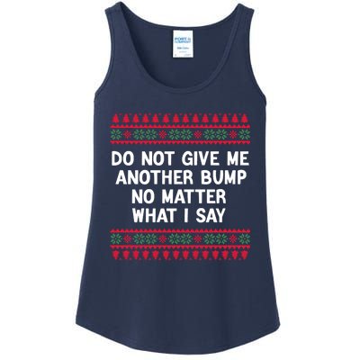 Do Not Give Me Another Bump No Matter What I Say Christmas Ladies Essential Tank