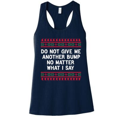 Do Not Give Me Another Bump No Matter What I Say Christmas Women's Racerback Tank