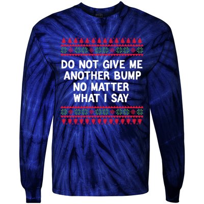 Do Not Give Me Another Bump No Matter What I Say Christmas Tie-Dye Long Sleeve Shirt