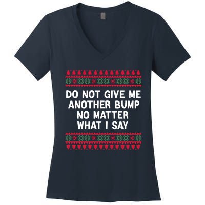 Do Not Give Me Another Bump No Matter What I Say Christmas Women's V-Neck T-Shirt