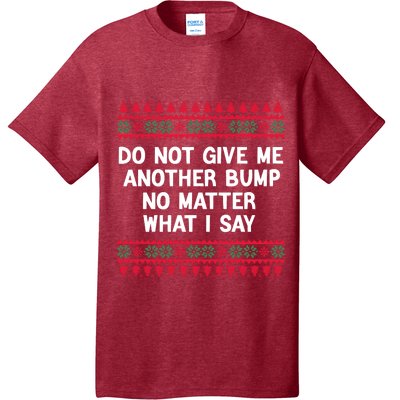 Do Not Give Me Another Bump No Matter What I Say Christmas T-Shirt