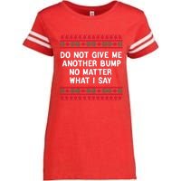 Do Not Give Me Another Bump No Matter What I Say Christmas Enza Ladies Jersey Football T-Shirt