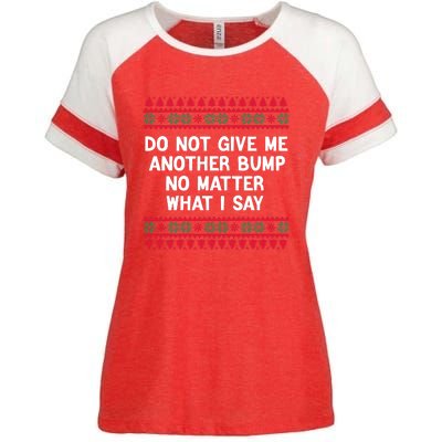 Do Not Give Me Another Bump No Matter What I Say Christmas Enza Ladies Jersey Colorblock Tee