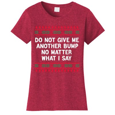 Do Not Give Me Another Bump No Matter What I Say Christmas Women's T-Shirt