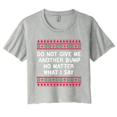 Do Not Give Me Another Bump No Matter What I Say Christmas Women's Crop Top Tee