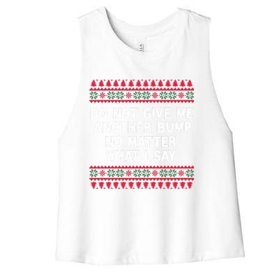 Do Not Give Me Another Bump No Matter What I Say Christmas Women's Racerback Cropped Tank