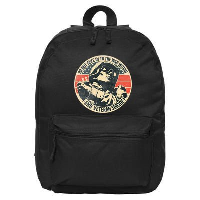 Do Not Give In To The War Within End Veteran Suicide 16 in Basic Backpack
